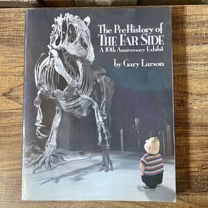 The PreHistory of the Far Side ~A 10th Anniversary Exhibit~ by Gary Larson